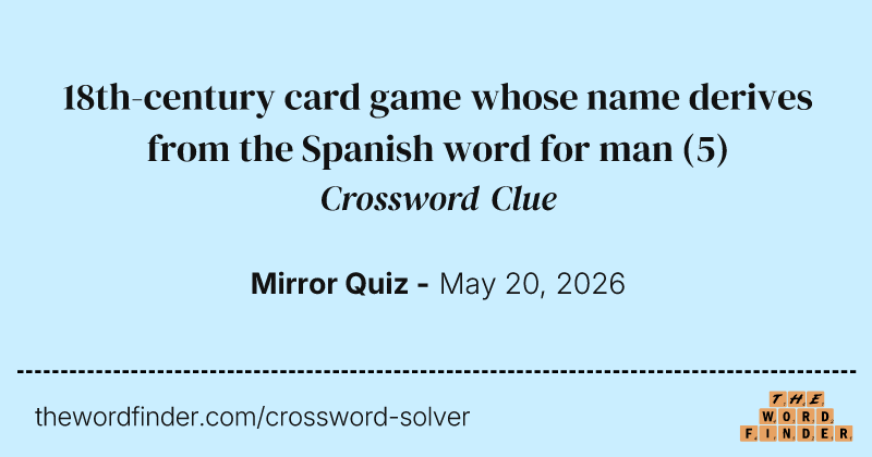 18th-century card game whose name derives from the Spanish word for man crossword clue image