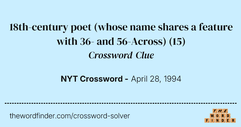 18th-century poet (whose name shares a feature with 36- and 56-Across) crossword clue image