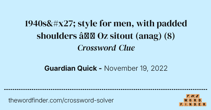 1940s' style for men, with padded shoulders — Oz sitout (anag) crossword clue image