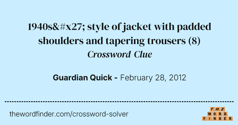 1940s' style of jacket with padded shoulders and tapering trousers crossword clue image