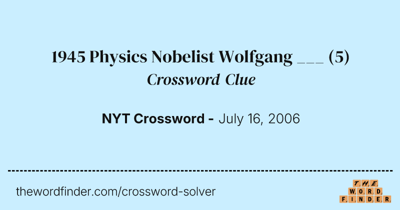 1945 Physics Nobelist Wolfgang ___ crossword clue image