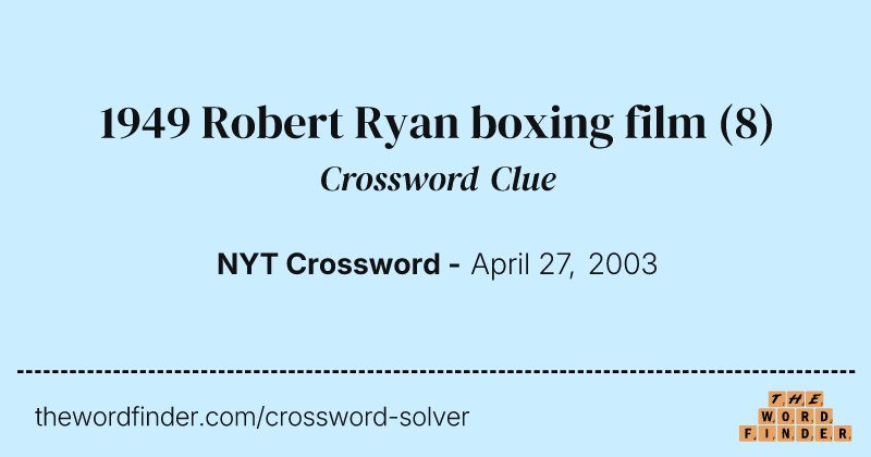 1949 Robert Ryan boxing film crossword clue image