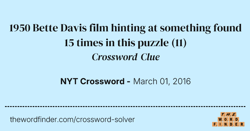 1950 Bette Davis film hinting at something found 15 times in this puzzle crossword clue image