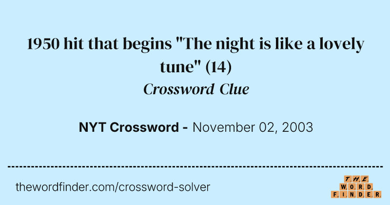 1950 hit that begins "The night is like a lovely tune" crossword clue image