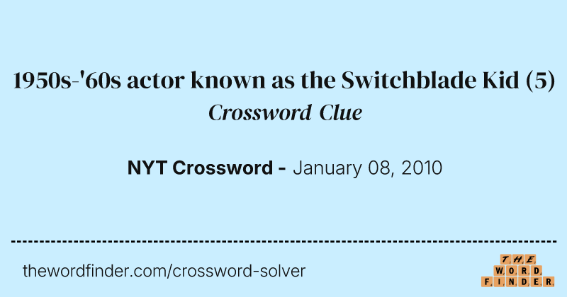 1950s-'60s actor known as the Switchblade Kid crossword clue image