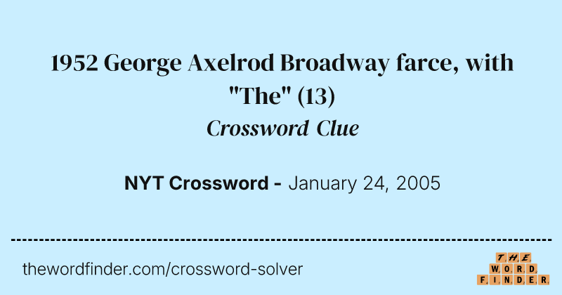 1952 George Axelrod Broadway farce, with "The" crossword clue image