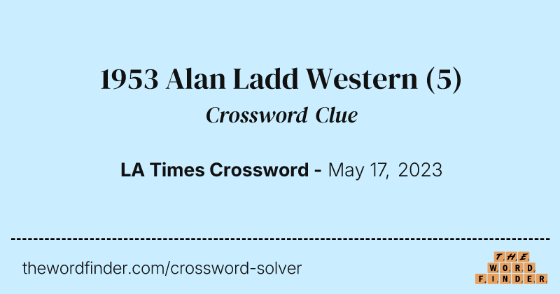 1953 Alan Ladd Western crossword clue image