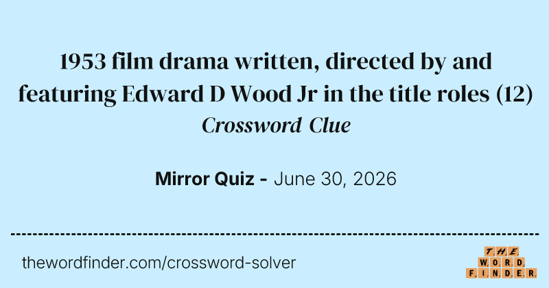1953 film drama written, directed by and featuring Edward D Wood Jr in the title roles crossword clue image