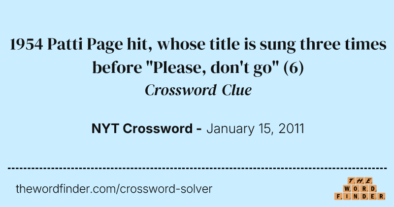 1954 Patti Page hit, whose title is sung three times before "Please, don't go" crossword clue image