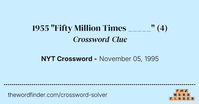 1955 "Fifty Million Times _____" crossword clue image