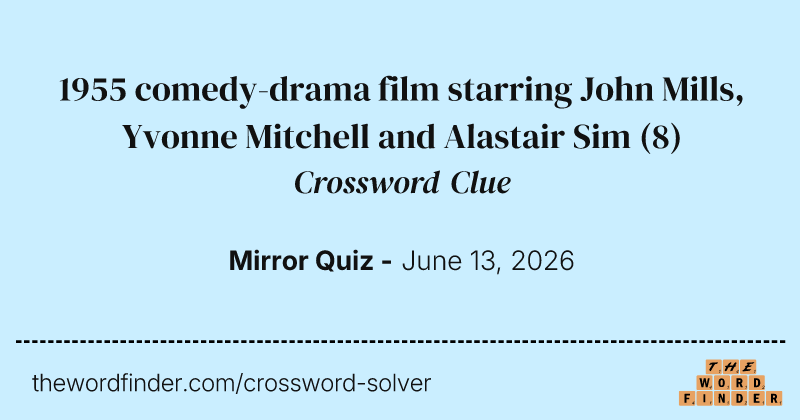 1955 comedy-drama film starring John Mills, Yvonne Mitchell and Alastair Sim crossword clue image
