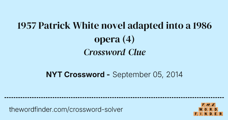 1957 Patrick White novel adapted into a 1986 opera crossword clue image
