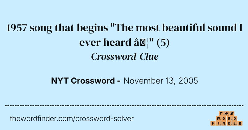 1957 song that begins "The most beautiful sound I ever heard …" crossword clue image