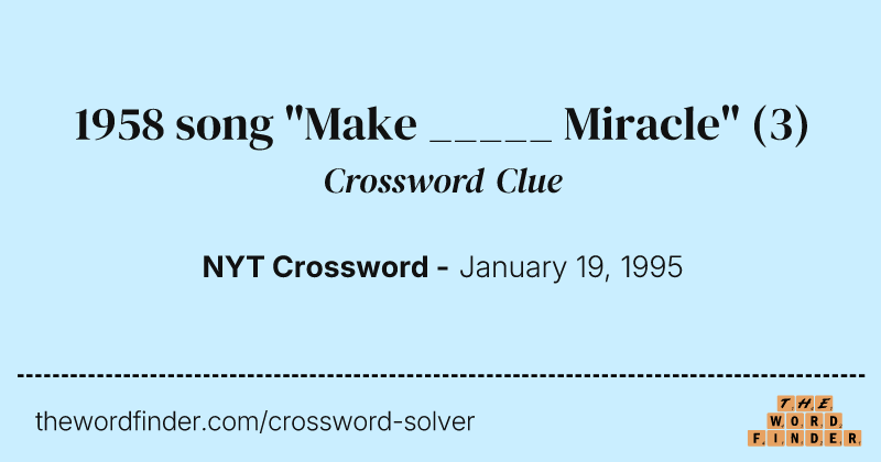 1958 song "Make _____ Miracle" crossword clue image