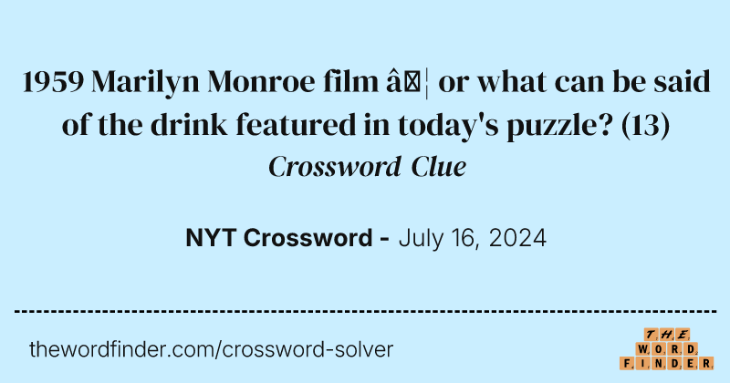 1959 Marilyn Monroe film … or what can be said of the drink featured in today's puzzle? crossword clue image