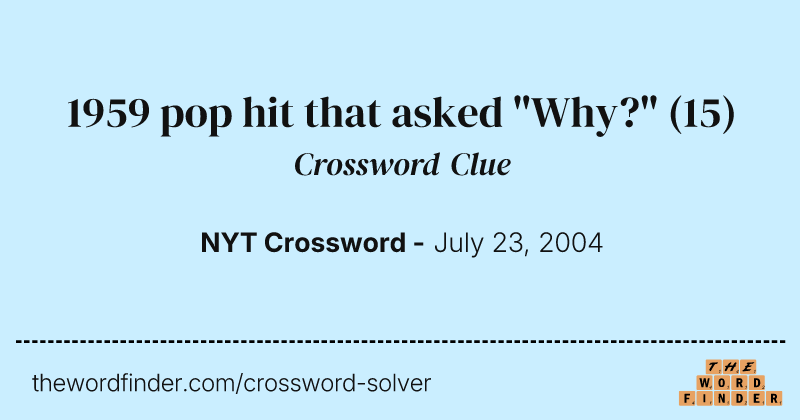1959 pop hit that asked "Why?" crossword clue image