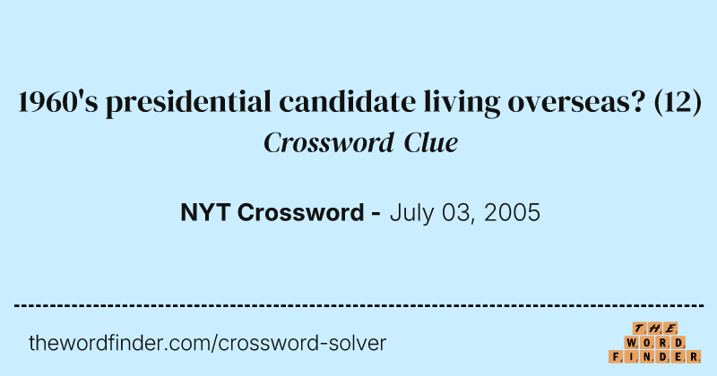 1960's presidential candidate living overseas? crossword clue image