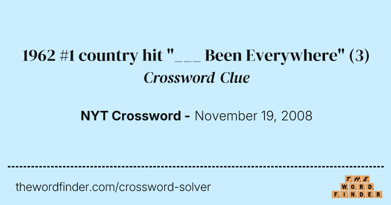 1962 #1 country hit "___ Been Everywhere" crossword clue image