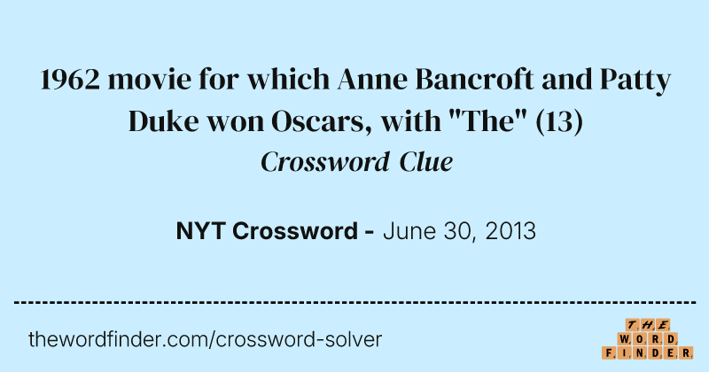 1962 movie for which Anne Bancroft and Patty Duke won Oscars, with "The" crossword clue image
