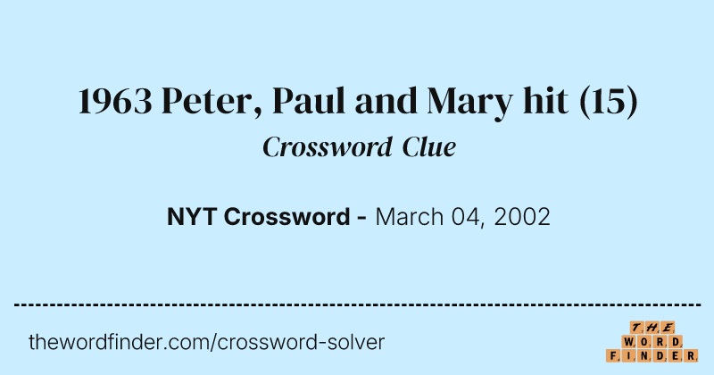 1963 Peter, Paul and Mary hit crossword clue image