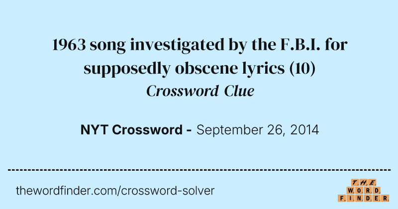 1963 song investigated by the F.B.I. for supposedly obscene lyrics crossword clue image