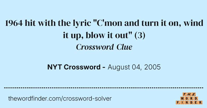 1964 hit with the lyric "C'mon and turn it on, wind it up, blow it out" crossword clue image