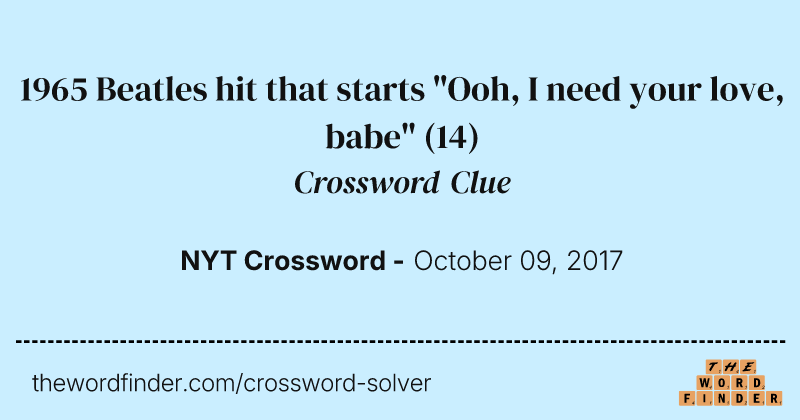 1965 Beatles hit that starts "Ooh, I need your love, babe" crossword clue image