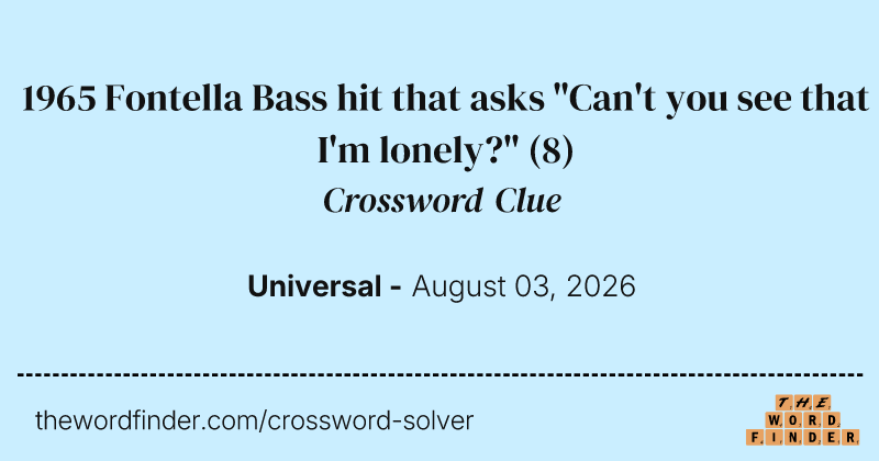 1965 Fontella Bass hit that asks "Can't you see that I'm lonely?" crossword clue image
