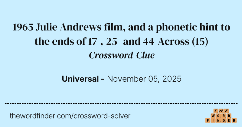 1965 Julie Andrews film, and a phonetic hint to the ends of 17-, 25- and 44-Across crossword clue image