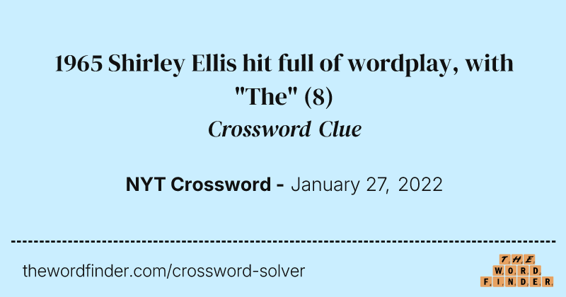 1965 Shirley Ellis hit full of wordplay, with "The" crossword clue image