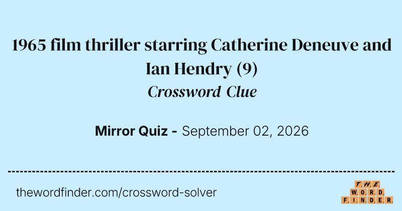 1965 film thriller starring Catherine Deneuve and Ian Hendry crossword clue image