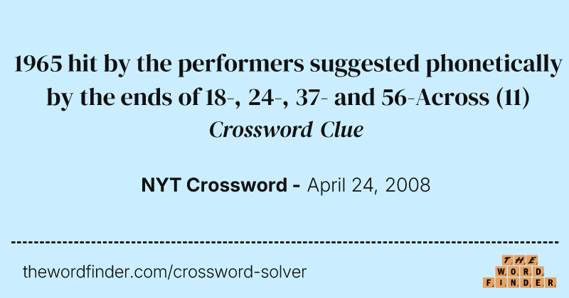 1965 hit by the performers suggested phonetically by the ends of 18-, 24-, 37- and 56-Across crossword clue image
