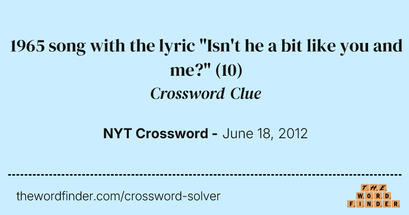 1965 song with the lyric "Isn't he a bit like you and me?" crossword clue image