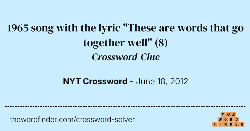 1965 song with the lyric "These are words that go together well" crossword clue image