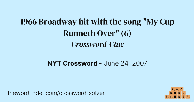 1966 Broadway hit with the song "My Cup Runneth Over" crossword clue image