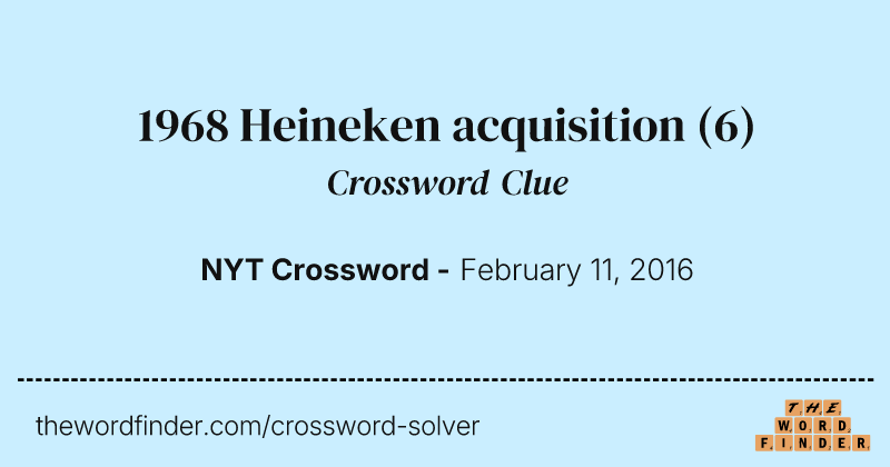 1968 Heineken acquisition crossword clue image