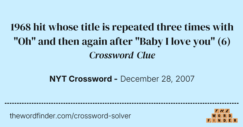 1968 hit whose title is repeated three times with "Oh" and then again after "Baby I love you" crossword clue image