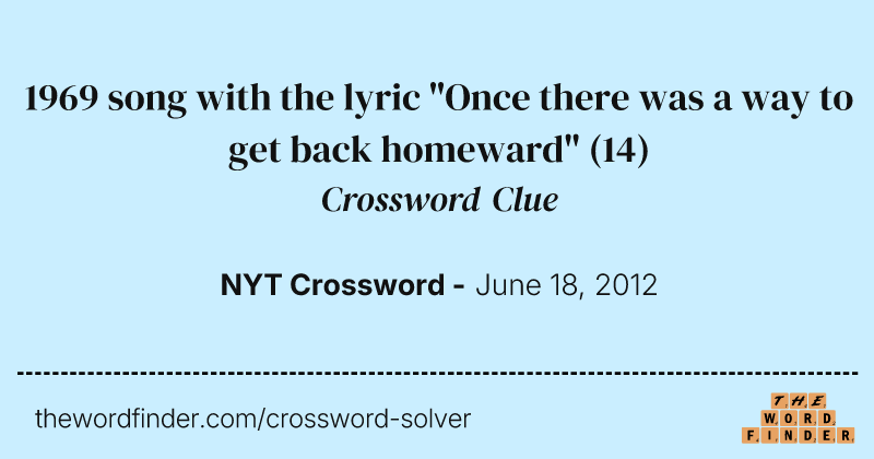 1969 song with the lyric "Once there was a way to get back homeward" crossword clue image