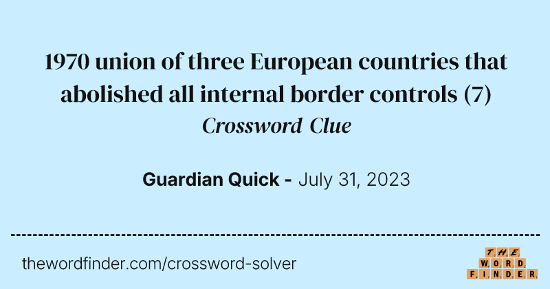 1970 union of three European countries that abolished all internal border controls crossword clue image
