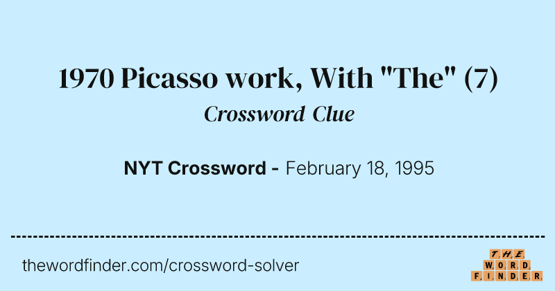 1970 Picasso work, With "The" crossword clue image