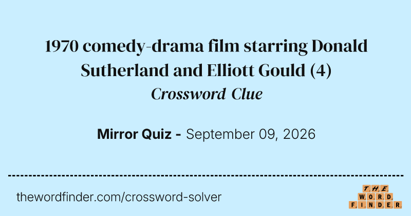 1970 comedy-drama film starring Donald Sutherland and Elliott Gould crossword clue image