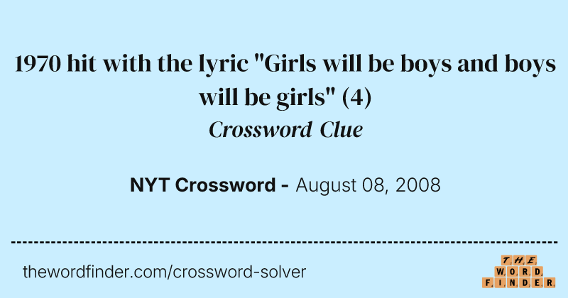 1970 hit with the lyric "Girls will be boys and boys will be girls" crossword clue image