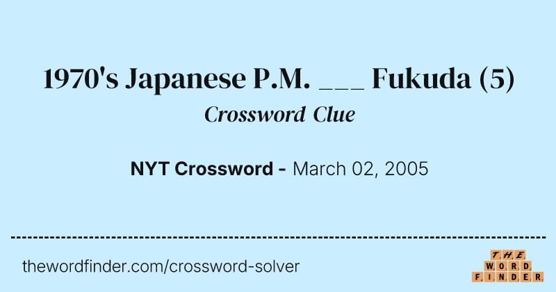 1970's Japanese P.M. ___ Fukuda crossword clue image