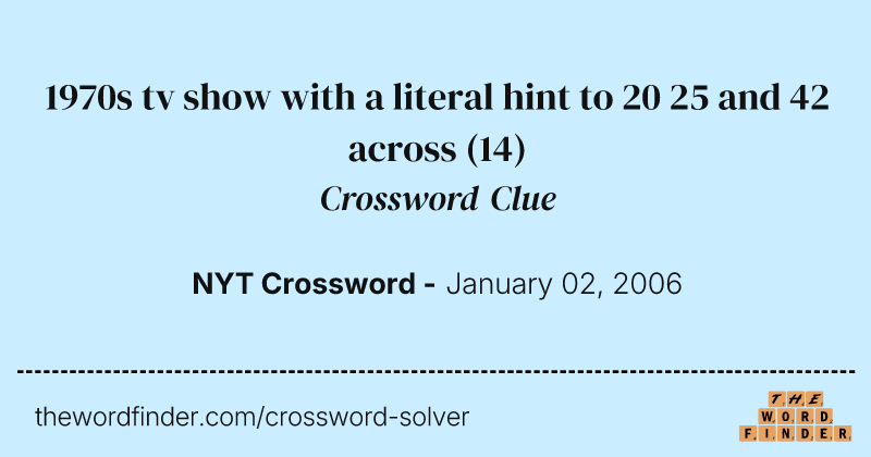 1970s tv show with a literal hint to 20 25 and 42 across crossword clue image