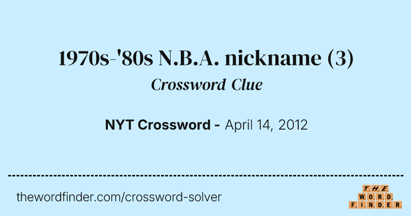 1970s-'80s N.B.A. nickname crossword clue image