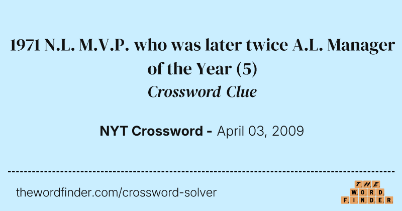 1971 N.L. M.V.P. who was later twice A.L. Manager of the Year crossword clue image