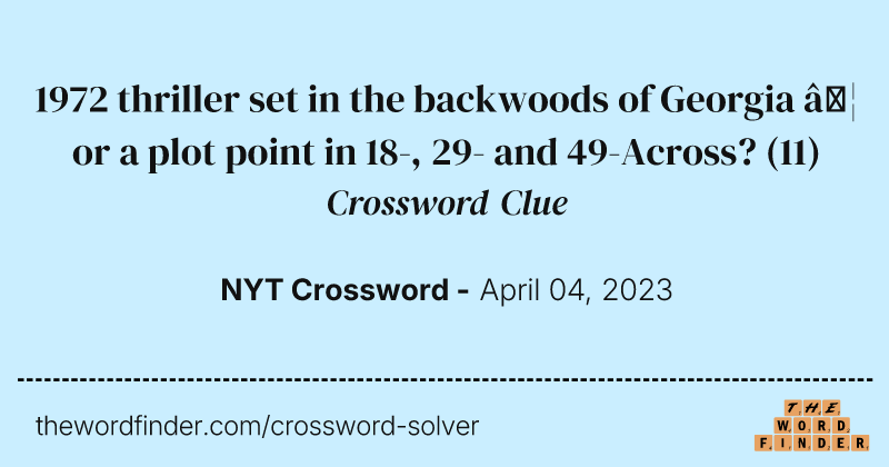 1972 thriller set in the backwoods of Georgia … or a plot point in 18-, 29- and 49-Across? crossword clue image