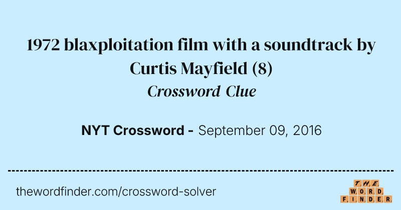 1972 blaxploitation film with a soundtrack by Curtis Mayfield crossword clue image