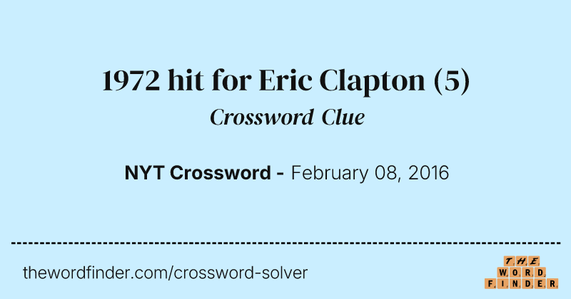 1972 hit for Eric Clapton crossword clue image