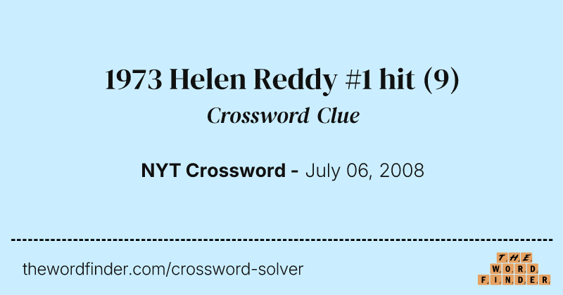 1973 Helen Reddy #1 hit crossword clue image